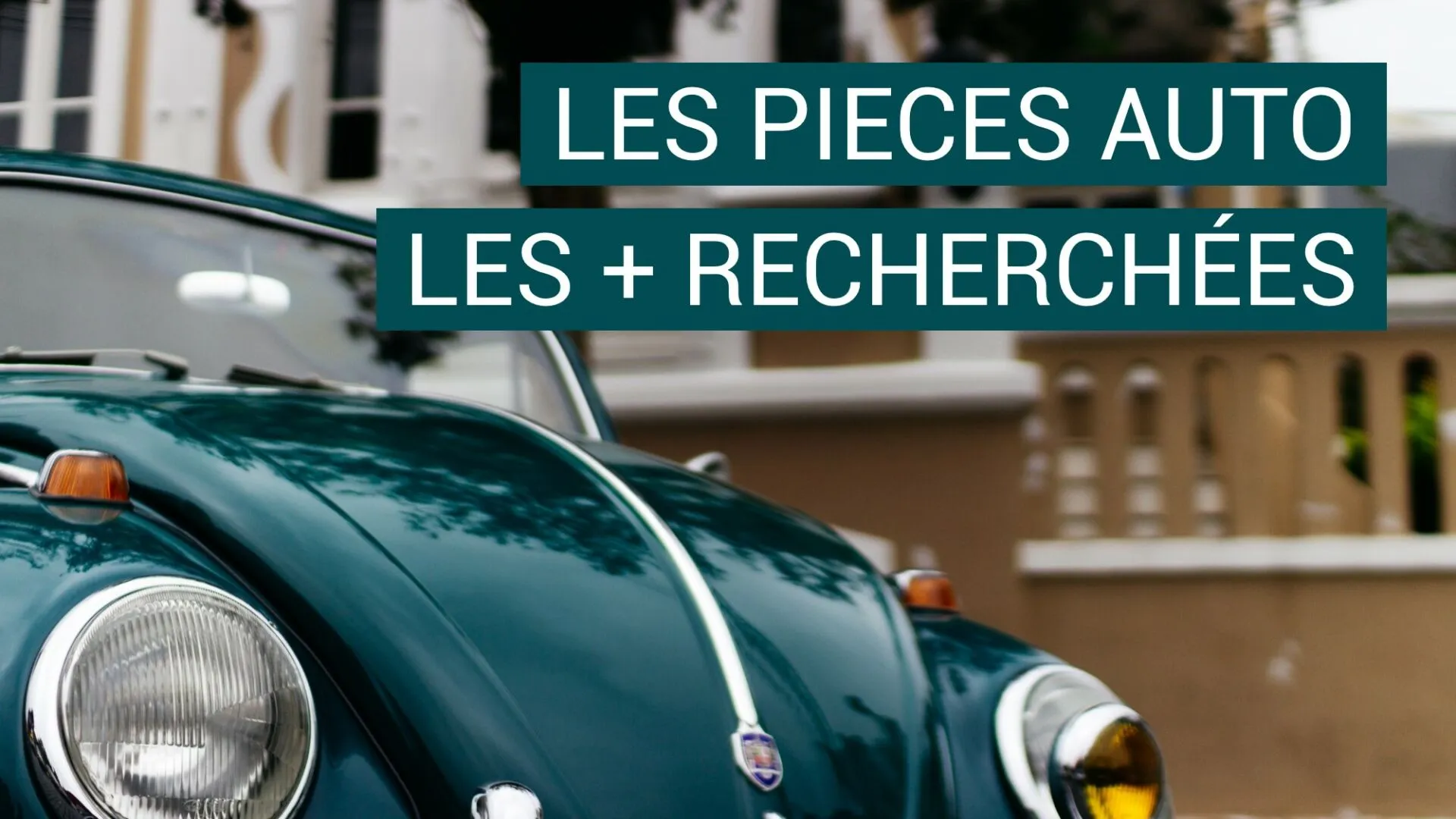 Les pièces automobiles les plus recherchées