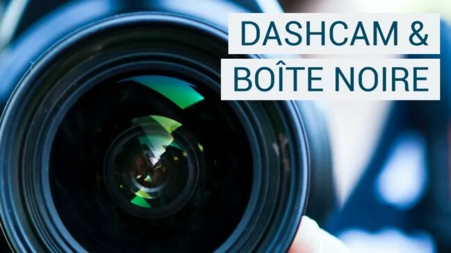 Dashcam et boîtes noires