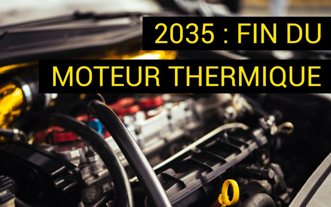 La fin du moteur thermique en 2035 ?