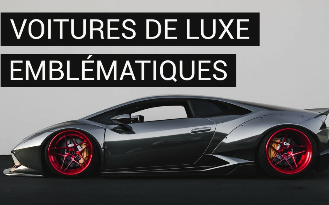Les voitures de luxe : marques emblématiques, caractéristiques et exclusivité