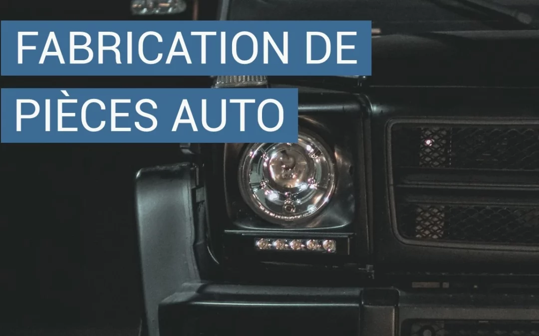 La fabrication des pièces automobiles
