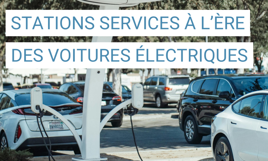 L’avenir des stations-services à l’ère des voitures électriques