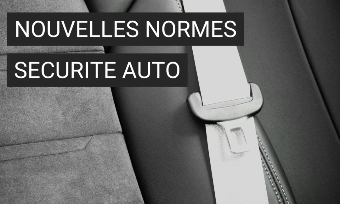 Les nouvelles normes de sécurité automobile : une révolution réglementaire et technologique
