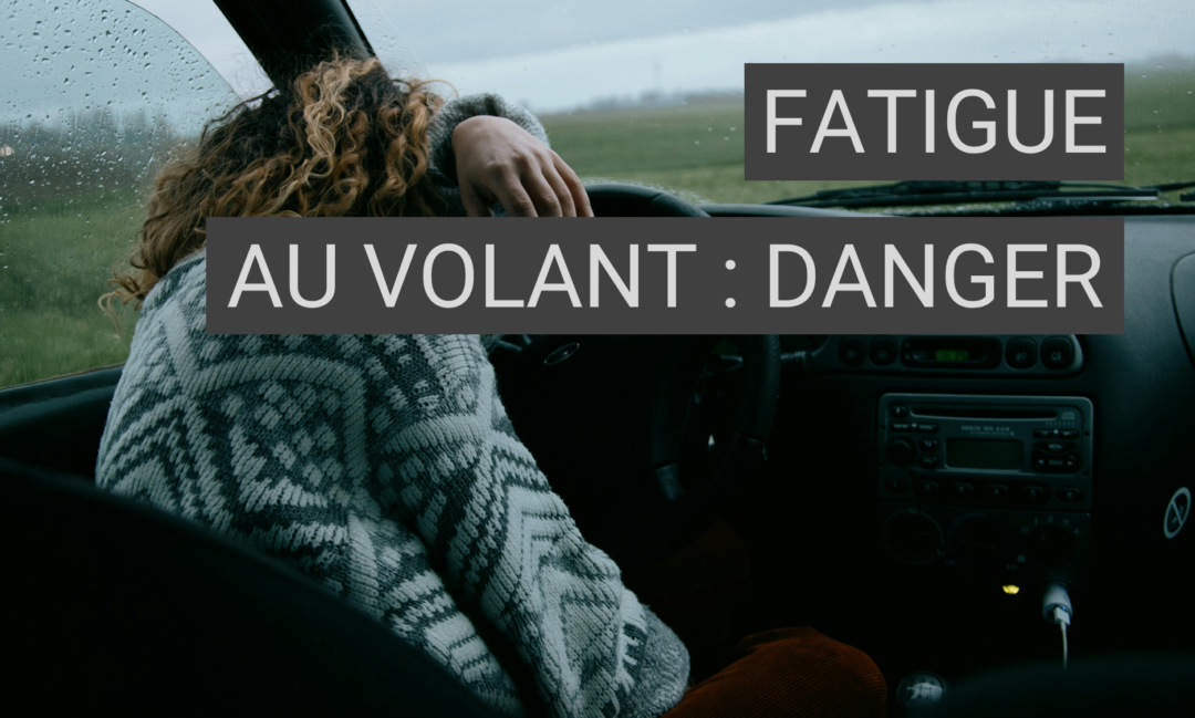 Fatigue au volant : un danger sous-estimé sur nos routes
