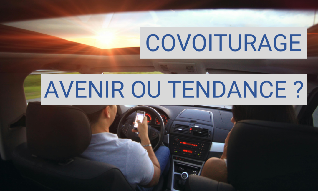 Le covoiturage : solution d’avenir ou tendance passagère