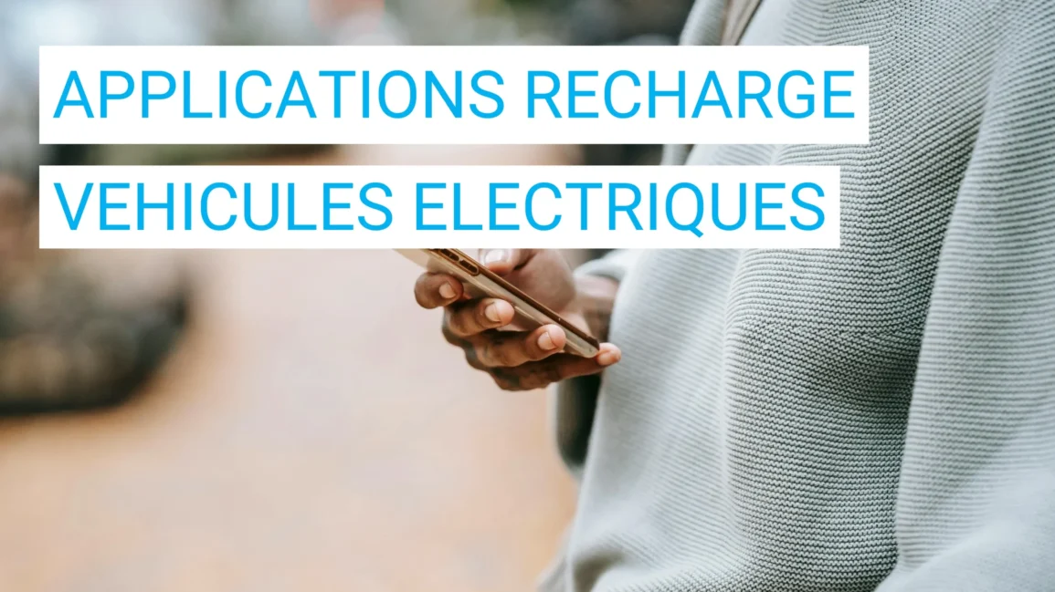 Les applications mobiles qui facilitent la recharge des véhicules électriques