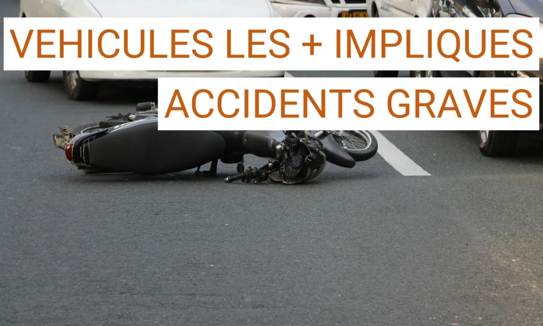 Quels véhicules sont les plus impliqués dans les accidents graves ?
