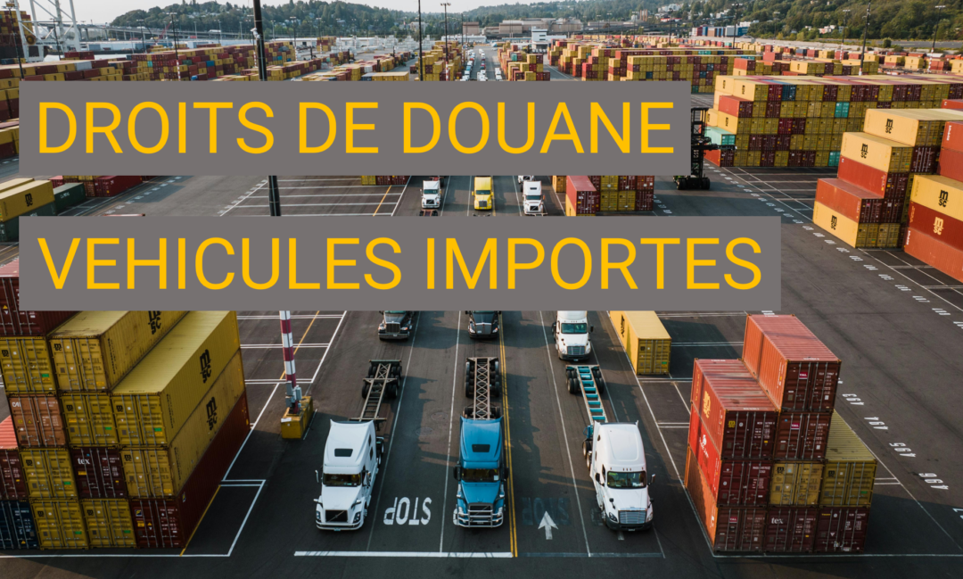 Les droits de douane sur les véhicules importés