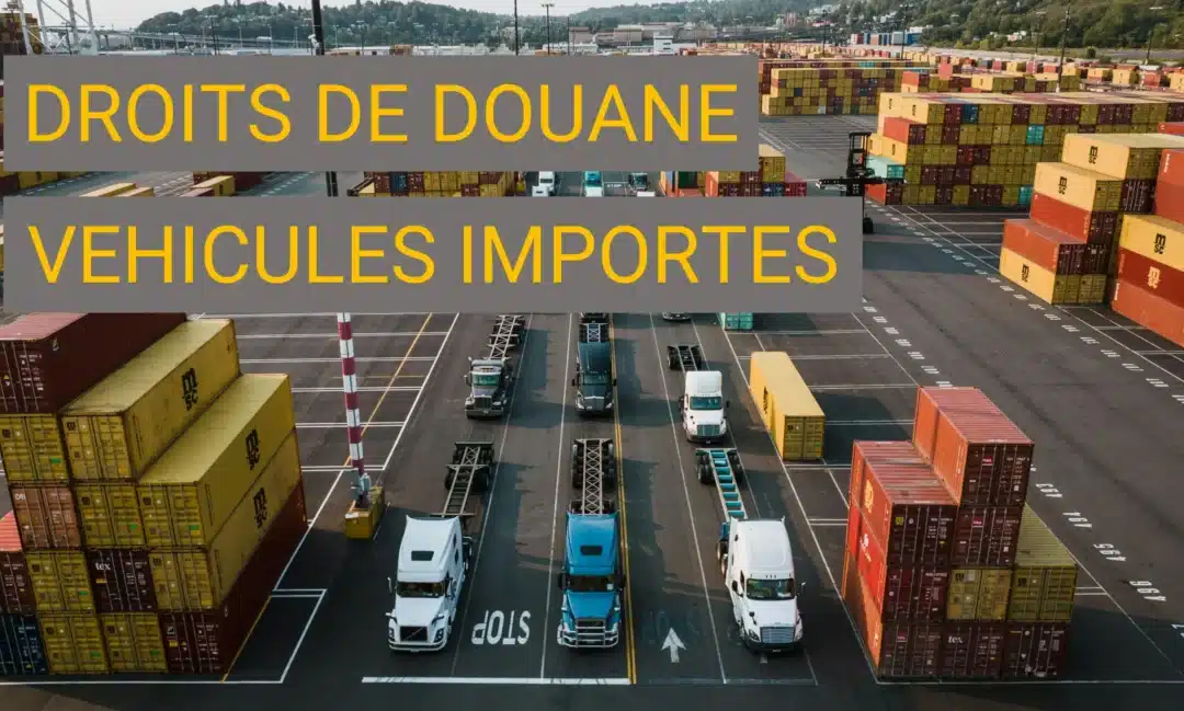 Les droits de douane sur les véhicules importés