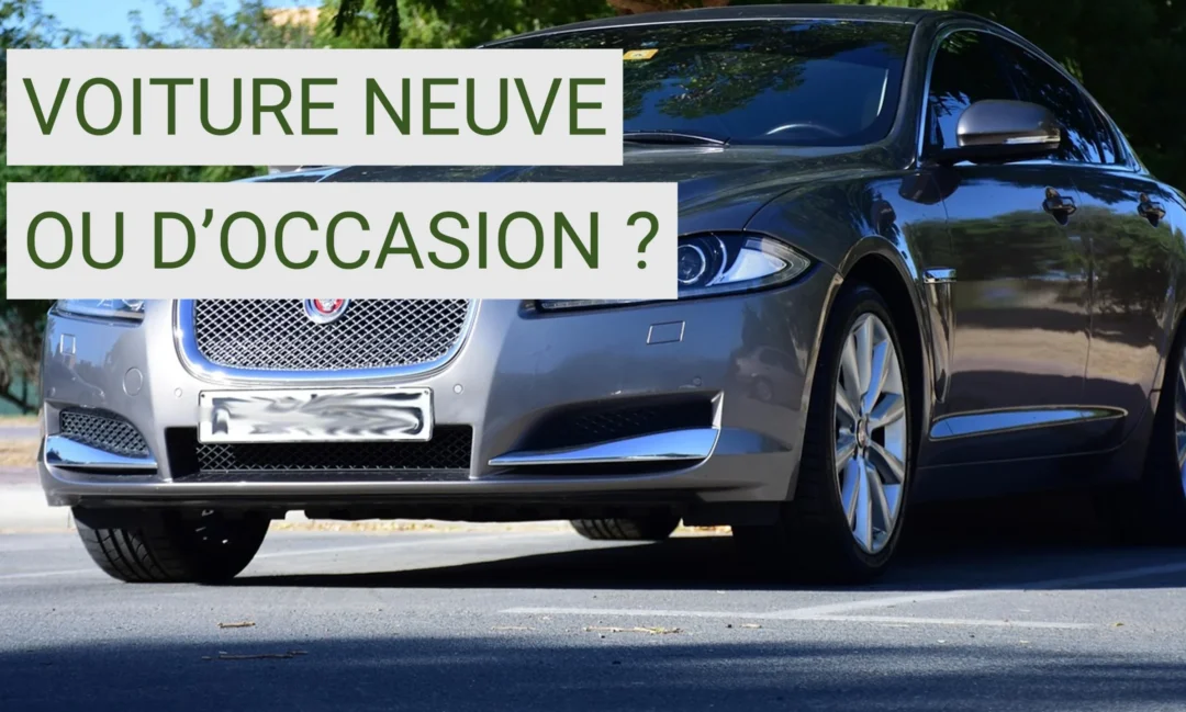 Acheter une voiture neuve ou d’occasion : que choisir ?