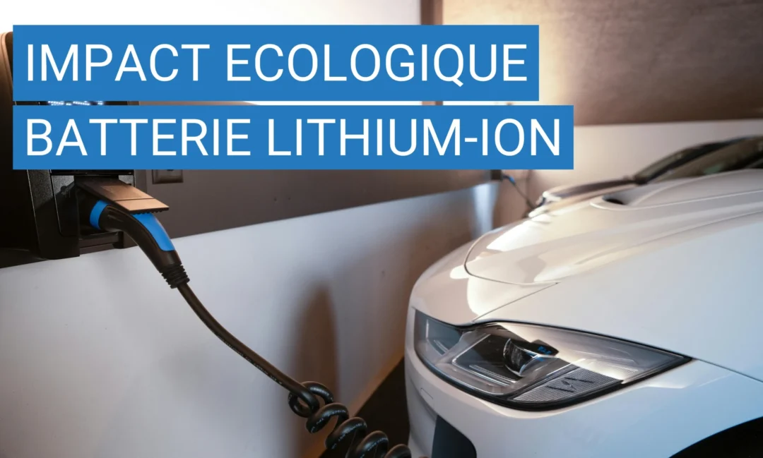 L’impact écologique de la production des batteries lithium-ion