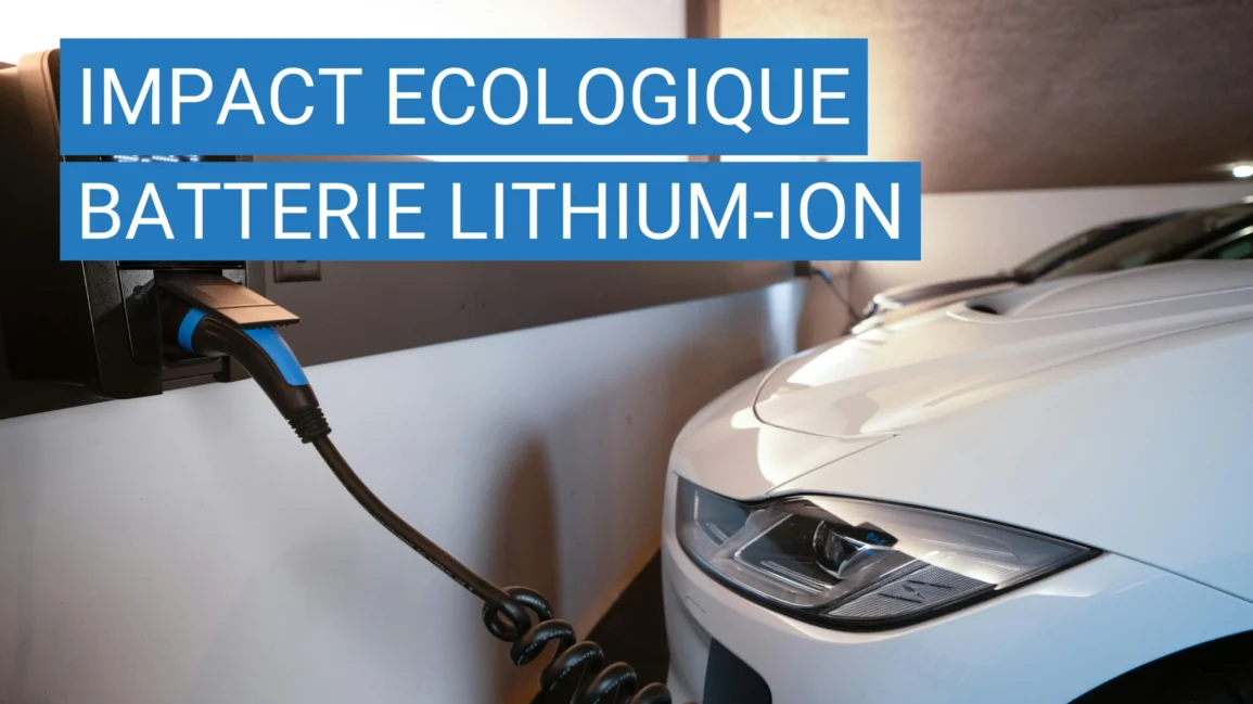 L’impact écologique de la production des batteries lithium-ion