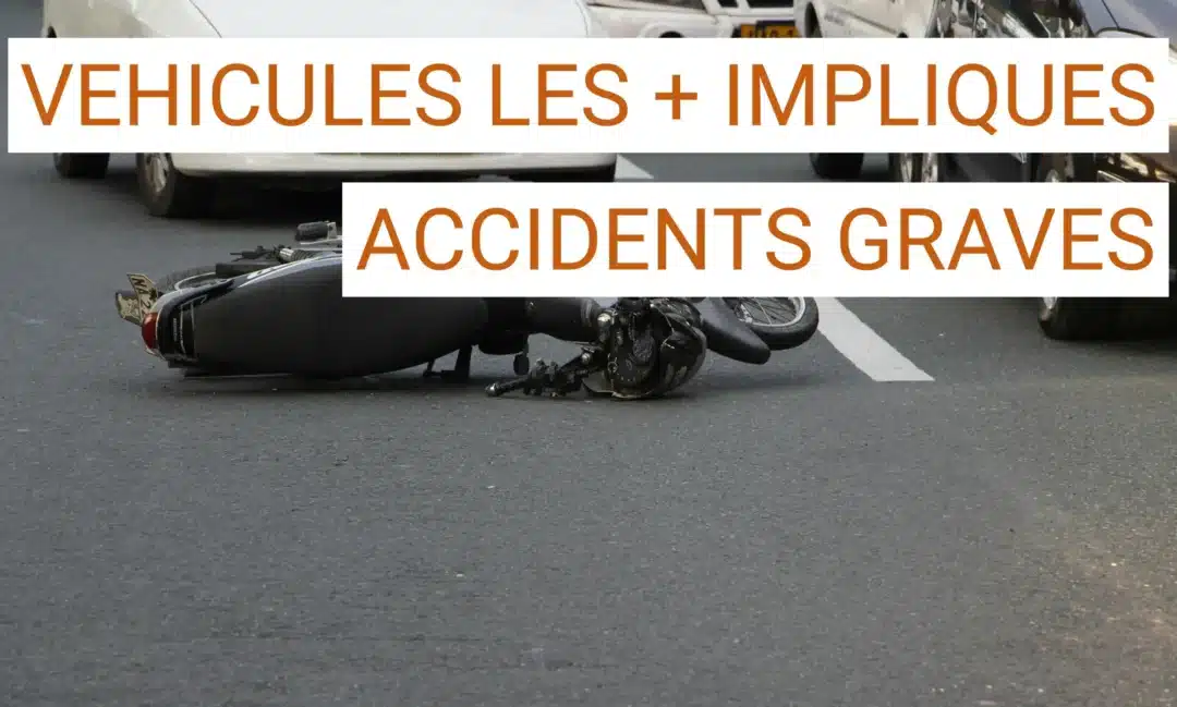 Quels véhicules sont les plus impliqués dans les accidents graves ?