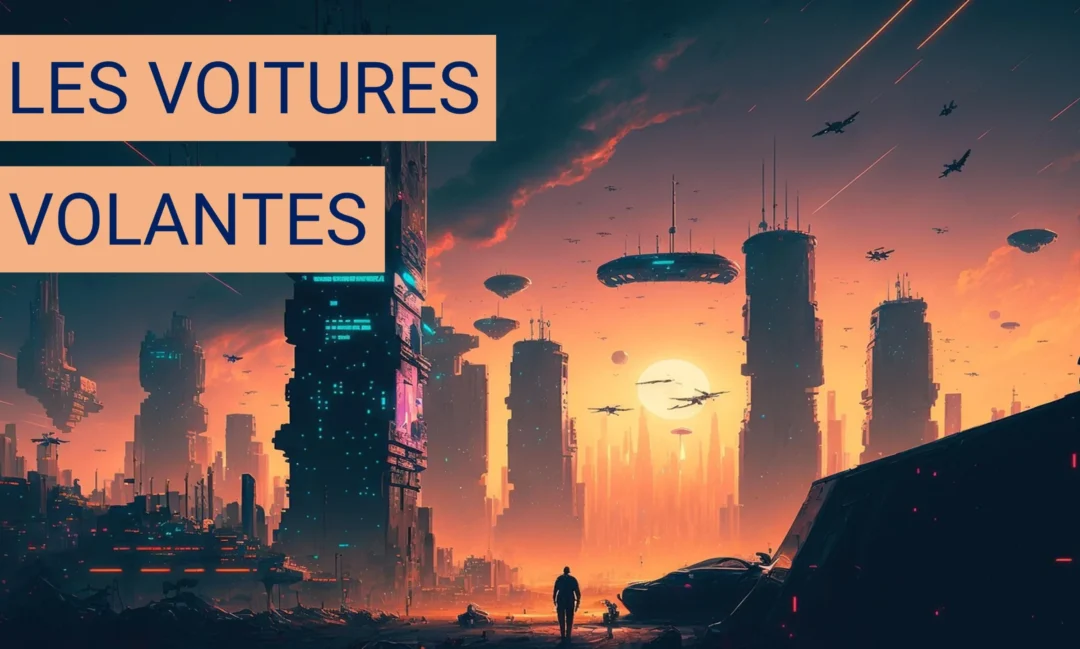 Les voitures volantes : rêve de science-fiction ou projet concret ?