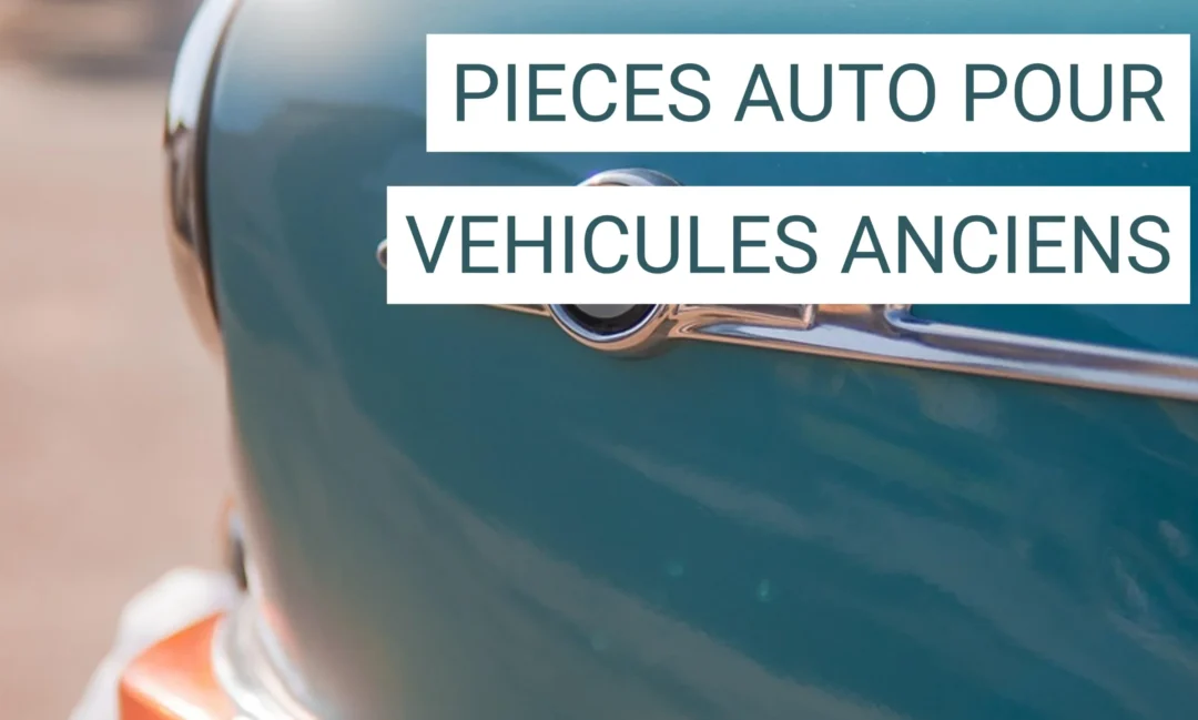 Pièces auto pour véhicules anciens