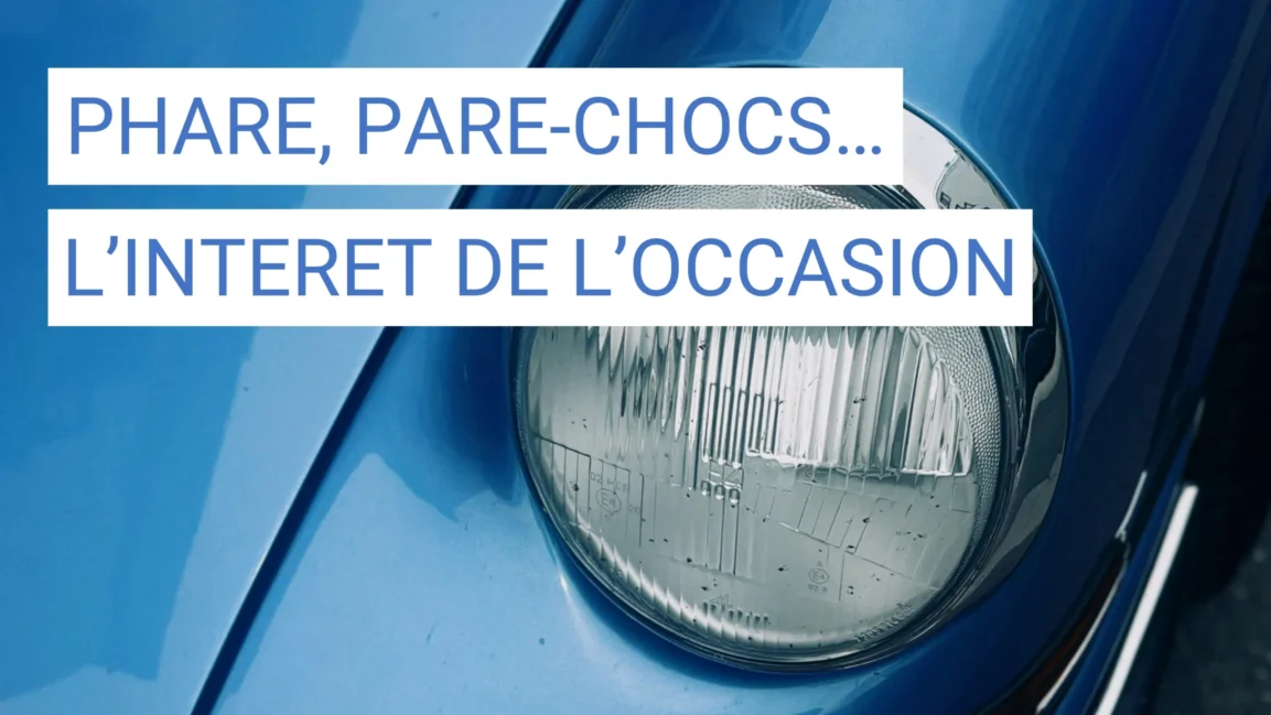 Pare-chocs, phares, feux d’occasion : pourquoi ces pièces se vendent le mieux en occasion ?