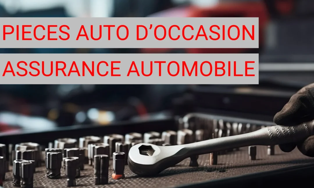 Pièces auto d’occasion : quel impact sur l’assurance automobile ?