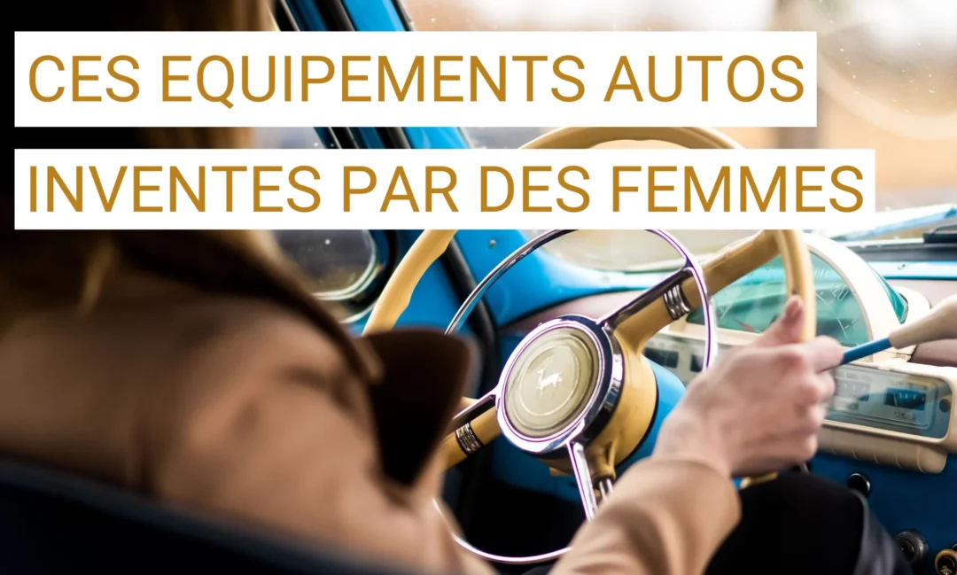 Les femmes qui ont inventé des équipements automobiles majeurs