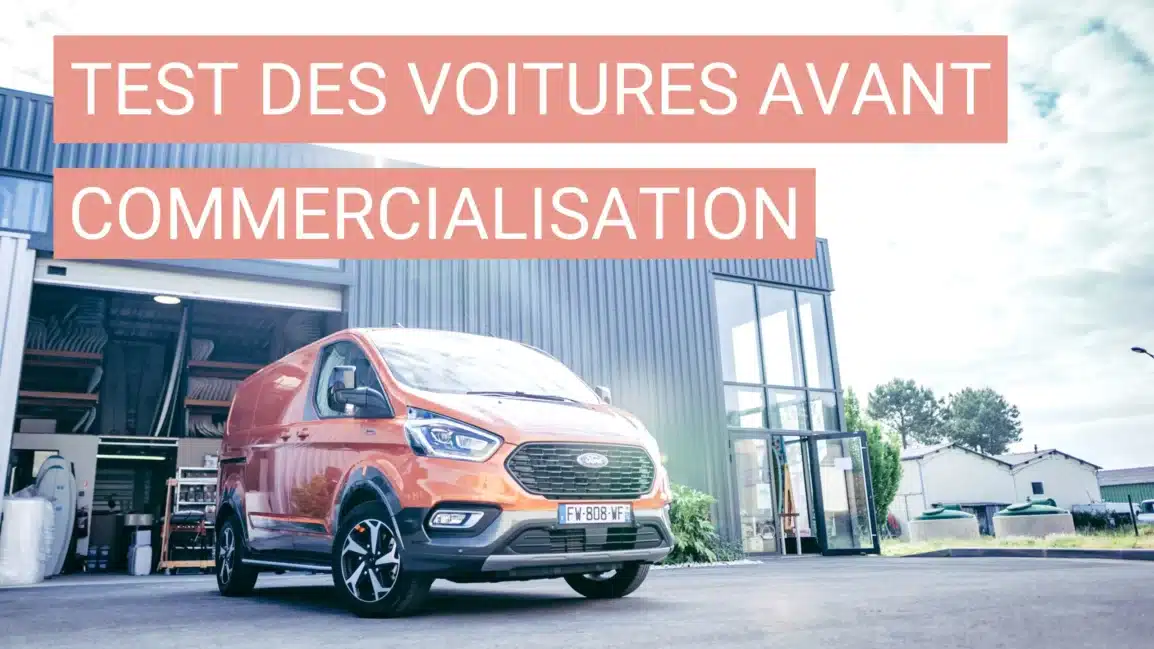 Comment les voitures sont testées avant leur commercialisation ?